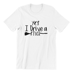 Yes I Drive A Stick Unisex majica sa printom